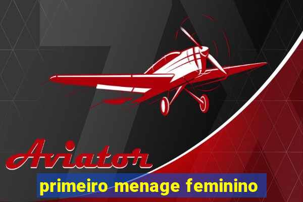primeiro menage feminino