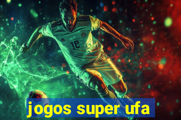 jogos super ufa