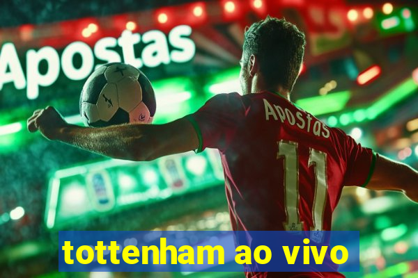 tottenham ao vivo