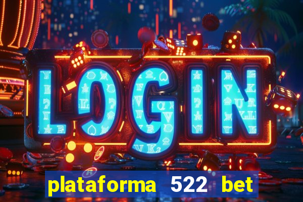 plataforma 522 bet 茅 confi谩vel
