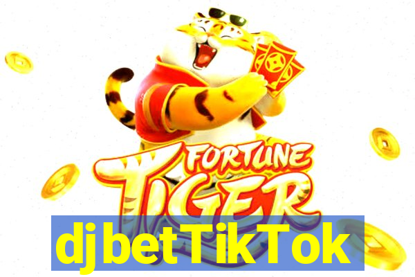 djbetTikTok