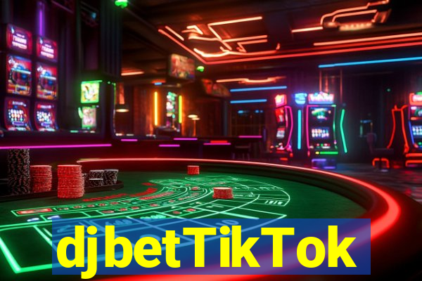 djbetTikTok