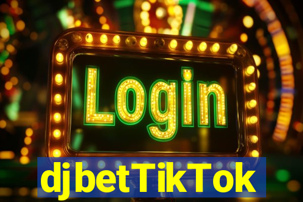 djbetTikTok