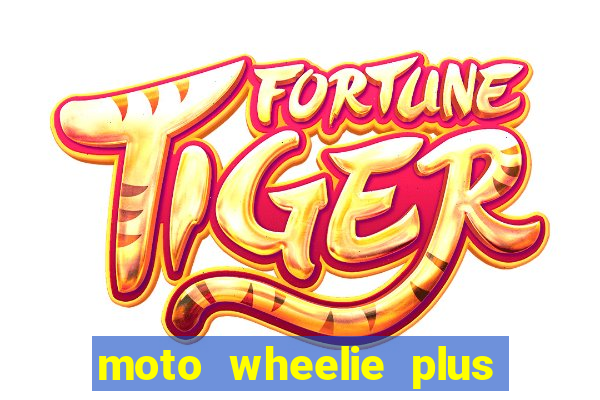 moto wheelie plus dinheiro infinito