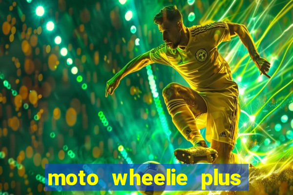 moto wheelie plus dinheiro infinito
