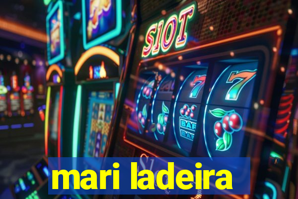 mari ladeira