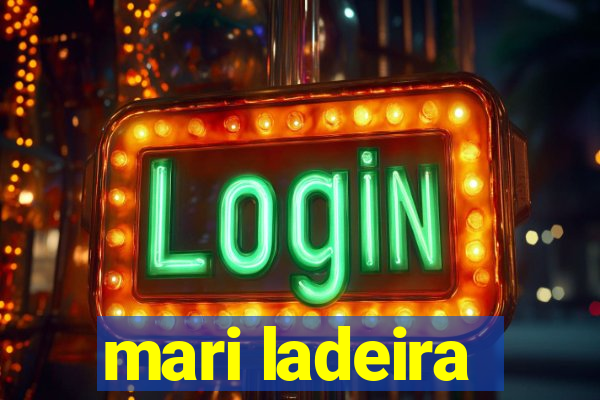 mari ladeira
