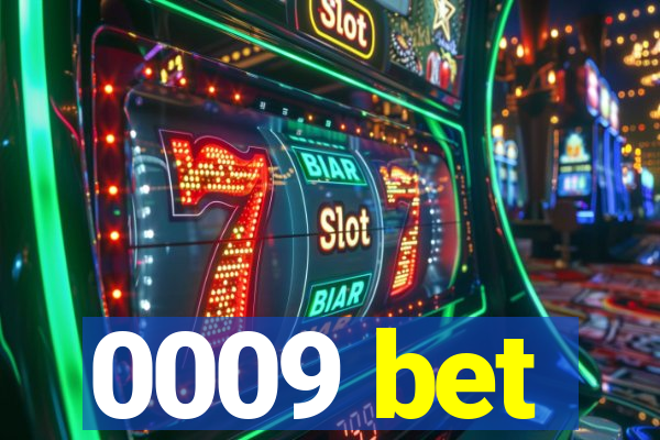 0009 bet