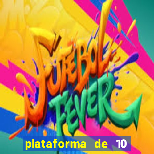 plataforma de 10 reais tigre