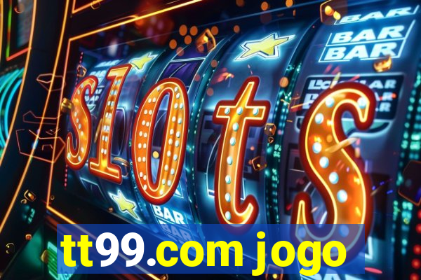 tt99.com jogo