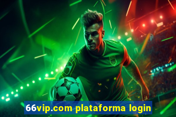 66vip.com plataforma login