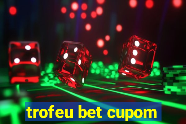trofeu bet cupom