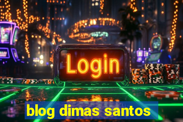blog dimas santos