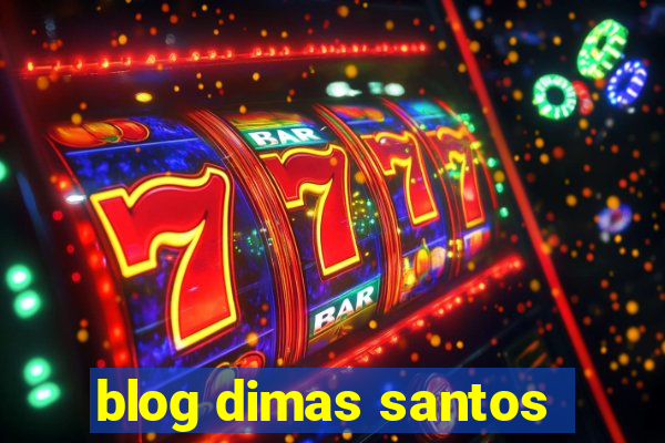 blog dimas santos