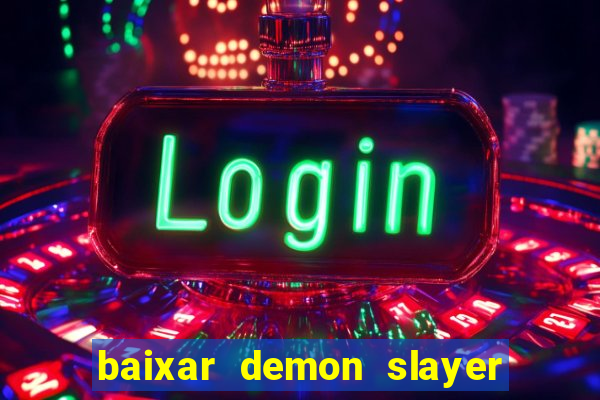 baixar demon slayer 4 temporada