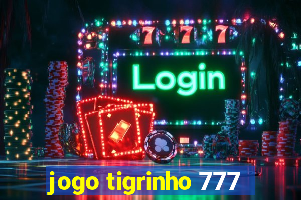 jogo tigrinho 777