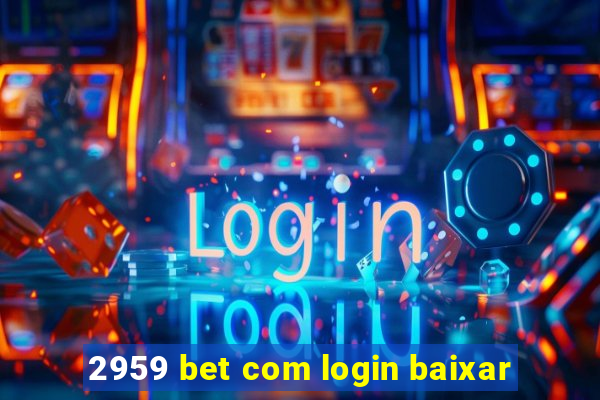 2959 bet com login baixar