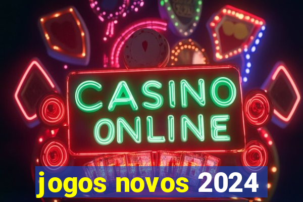jogos novos 2024