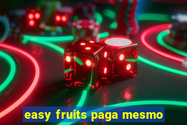 easy fruits paga mesmo