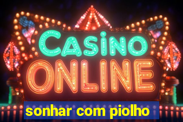 sonhar com piolho