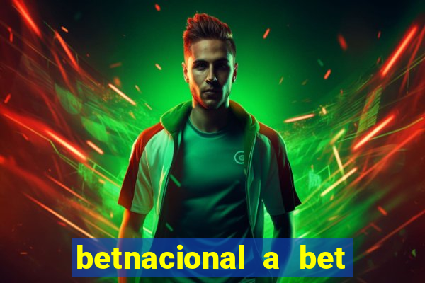 betnacional a bet dos brasileiros