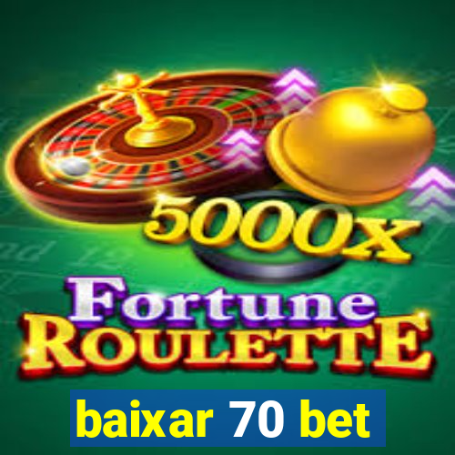 baixar 70 bet
