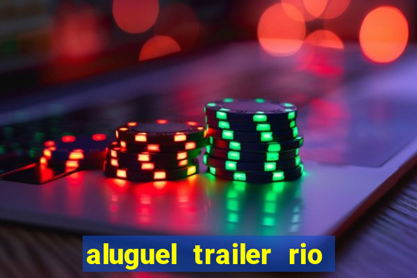 aluguel trailer rio grande do sul