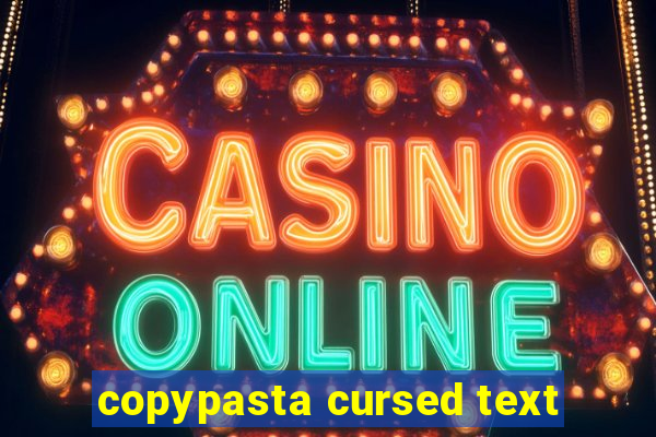 copypasta cursed text