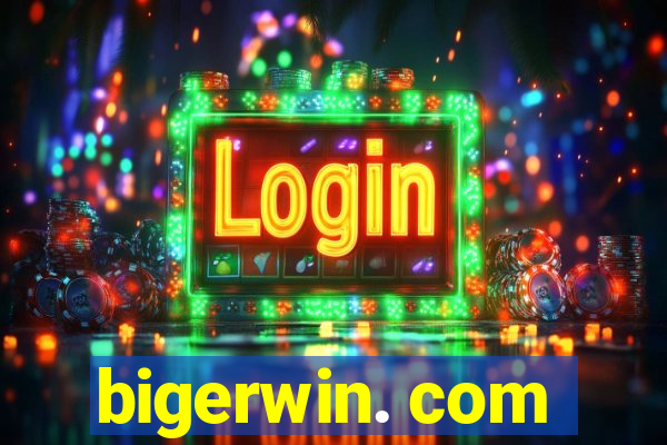 bigerwin. com