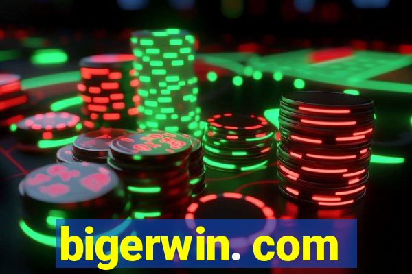 bigerwin. com