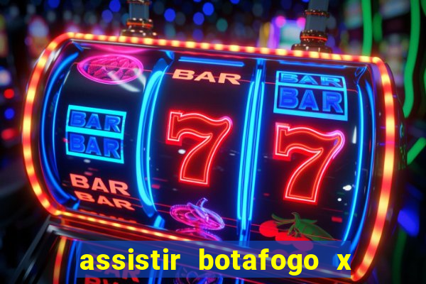 assistir botafogo x gremio futemax