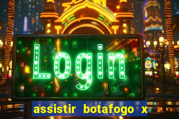 assistir botafogo x gremio futemax