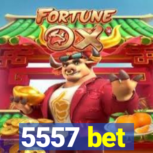 5557 bet