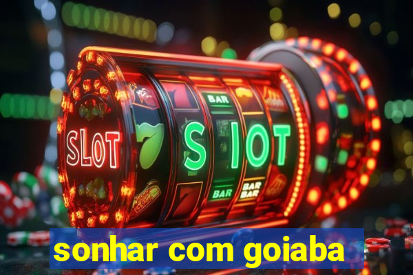 sonhar com goiaba