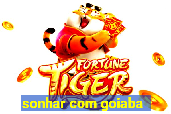 sonhar com goiaba