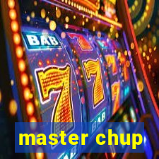 master chup