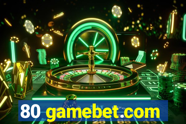 80 gamebet.com