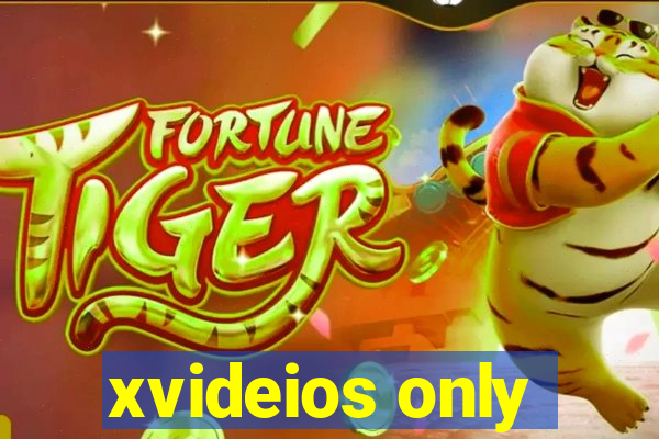 xvideios only