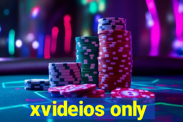 xvideios only
