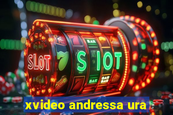xvideo andressa ura