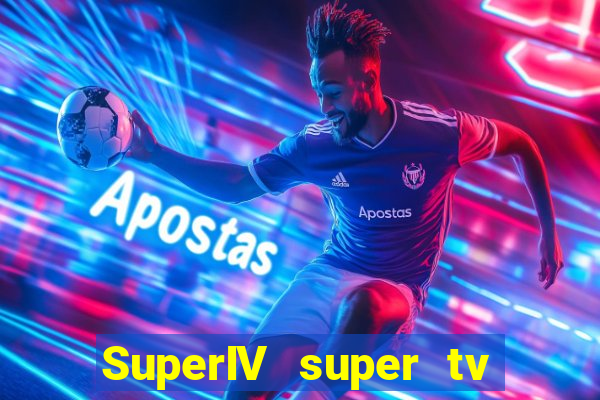 SuperIV super tv ao vivo super super tv ao vivo