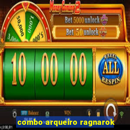 combo arqueiro ragnarok