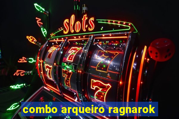 combo arqueiro ragnarok