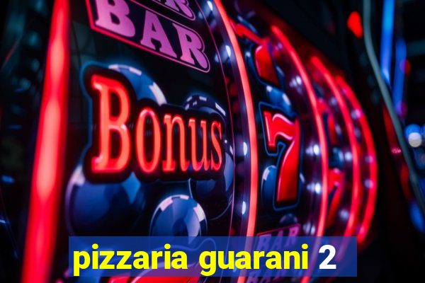 pizzaria guarani 2