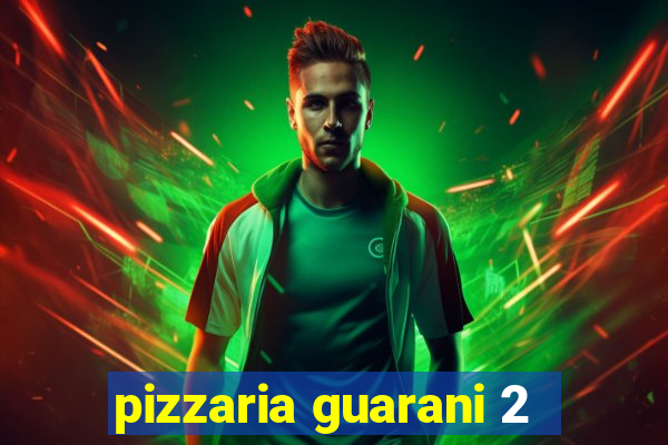pizzaria guarani 2