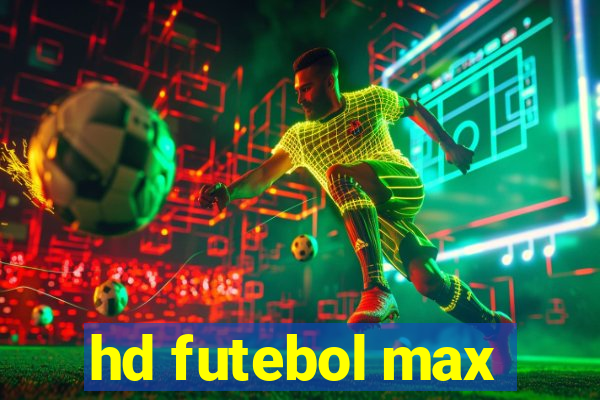 hd futebol max