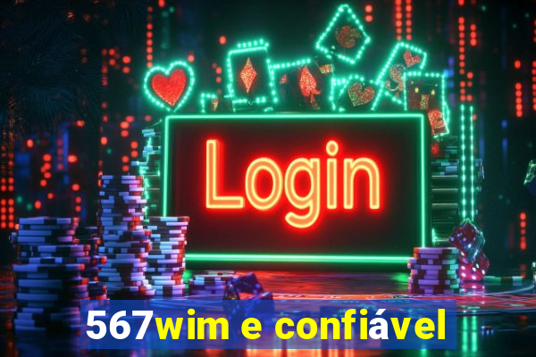 567wim e confiável