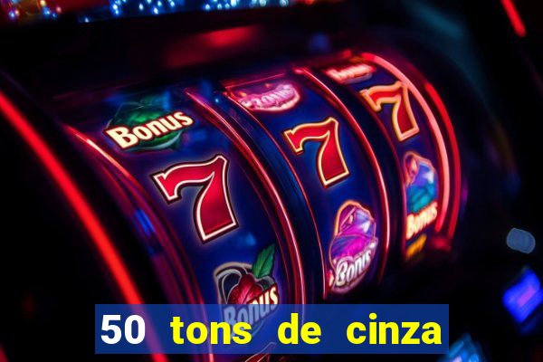 50 tons de cinza filme drive