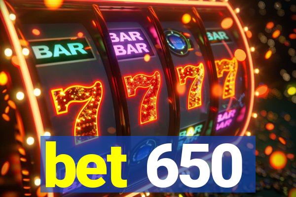 bet 650