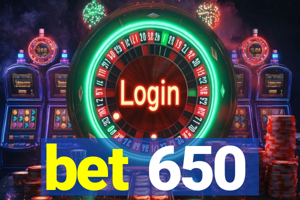 bet 650